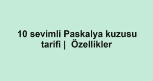10 sevimli Paskalya kuzusu tarifi | Özellikler
