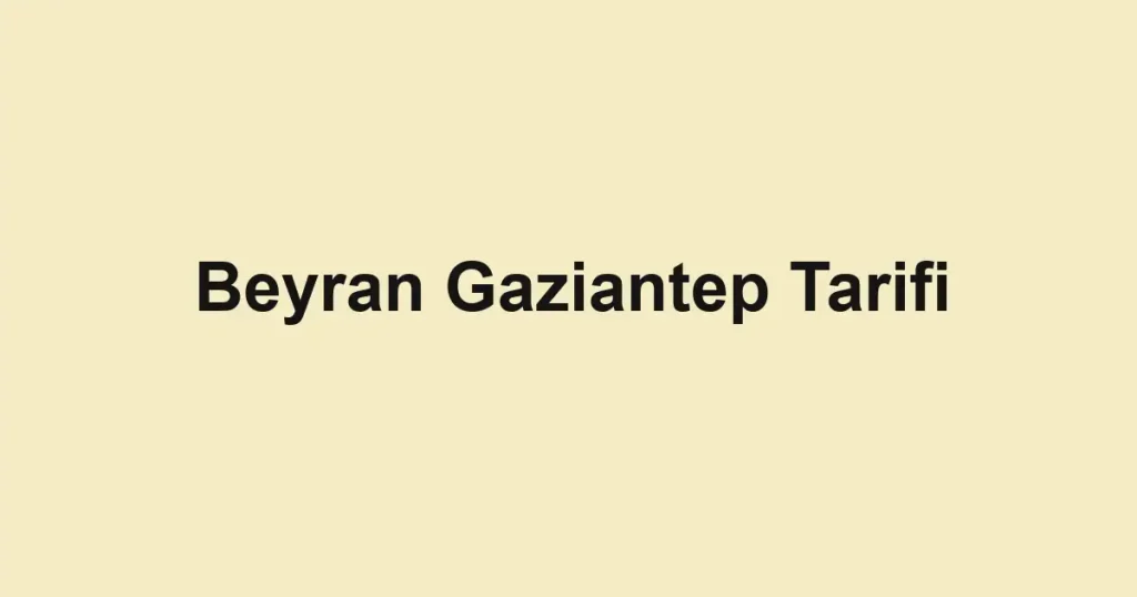 Beyran Gaziantep Tarifi