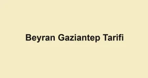 Beyran Gaziantep Tarifi