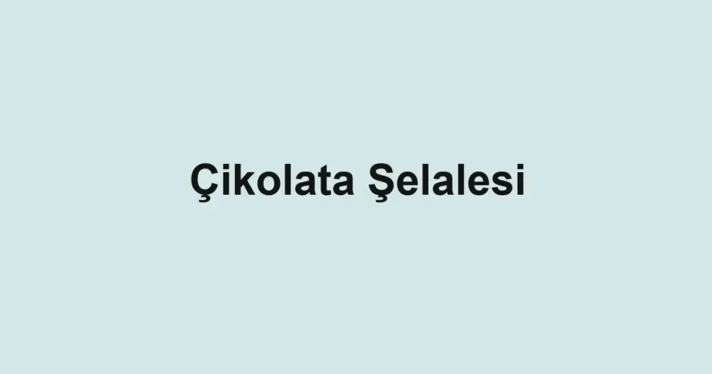 Çikolata Şelalesi