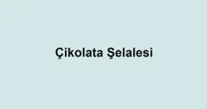 Çikolata Şelalesi