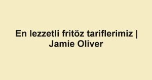 En lezzetli fritöz tariflerimiz | Jamie Oliver
