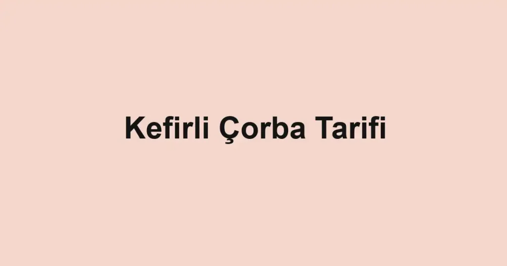 Kefirli Çorba Tarifi