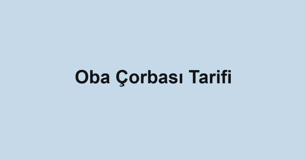Oba Çorbası Tarifi