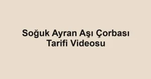 Soğuk Ayran Aşı Çorbası Tarifi Videosu
